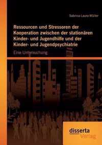 Ressourcen und Stressoren der Kooperation zwischen der stationaren Kinder- und Jugendhilfe und der Kinder- und Jugendpsychiatrie