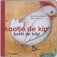 Kaatje de kip heeft de hik!