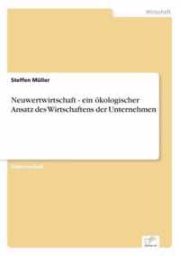 Neuwertwirtschaft - ein oekologischer Ansatz des Wirtschaftens der Unternehmen