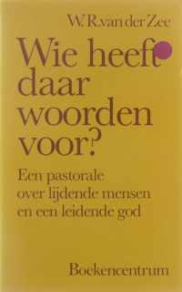 Wie heeft daar woorden voor? - een pastorale over lijdende mensen en een leidende god