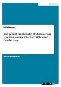 Wie gelingt Preussen die Modernisierung von Staat und Gesellschaft? (Oberstufe, Geschichte)