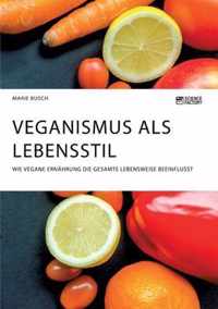 Veganismus als Lebensstil. Wie vegane Ernahrung die gesamte Lebensweise beeinflusst