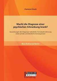 Macht die Diagnose einer psychischen Erkrankung krank? - Auswirkungen der Diagnose