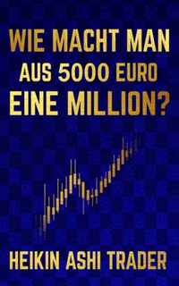 Wie macht man aus 5000 Euro eine Million?