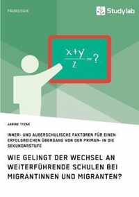 Wie gelingt der Wechsel an weiterfuhrende Schulen bei Migrantinnen und Migranten?