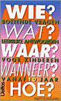 Wie? Wat? Waar? Wanneer? Hoe? (+10j.)