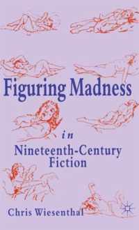 Figuring Madness in Nineteenth-Century Fiction