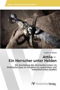 Attila - Ein Herrscher unter Helden