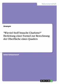 ''Wieviel Stoff braucht Charlotte?'' Herleitung einer Formel zur Berechnung der Oberfläche eines Quaders