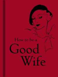 How To Be A Good Wife