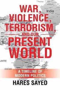 War, Violence, Terrorism, and Our Present World