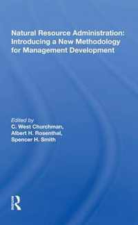 Natural Resource Administration: Introducing a New Methodology for Management Development