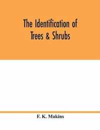 The identification of trees & shrubs; how to recognize, without previous knowledge of botany, wild or garden trees and shrubs native to the north temperate zone