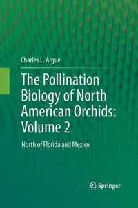 The Pollination Biology of North American Orchids: Volume 2