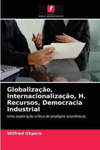 Globalizacao, Internacionalizacao, H. Recursos, Democracia Industrial