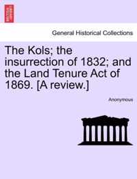 The Kols; The Insurrection of 1832; And the Land Tenure Act of 1869. [A Review.]