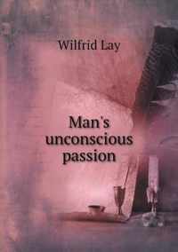 Man's unconscious passion