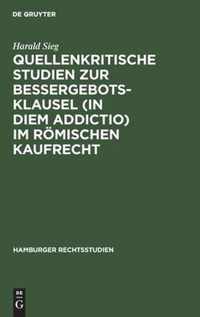 Quellenkritische Studien Zur Bessergebotsklausel (in Diem Addictio) Im Roemischen Kaufrecht