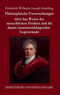 Philosophische Untersuchungen uber das Wesen der menschlichen Freiheit und die damit zusammenhangenden Gegenstande