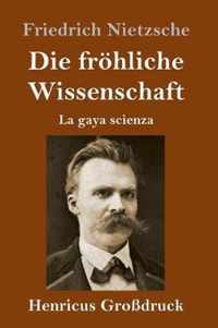 Die froehliche Wissenschaft (Grossdruck)