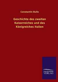 Geschichte Des Zweiten Kaiserreiches Und Des Konigreiches Italien