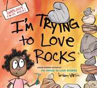 I'm Trying to Love Rocks