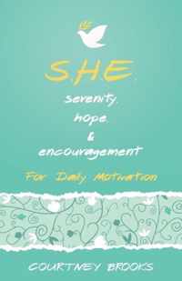 S.H.E. Serenity, Hope, & Encouragement