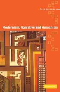 Modernism, Narrative and Humanism