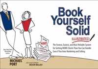 Book Yourself Solid Illustrated: The Fastest, Easiest, and Most Reliable System for Getting More Clients Than You Can Handle Even If You Hate Marketin