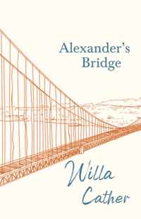 Alexander's Bridge;With an Excerpt by H. L. Mencken