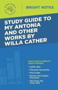 Study Guide to My Antonia and Other Works by Willa Cather