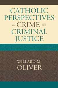 Catholic Perspectives on Crime and Criminal Justice