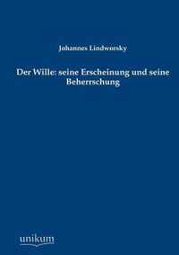 Der Wille: seine Erscheinung und seine Beherrschung