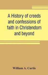 A history of creeds and confessions of faith in Christendom and beyond