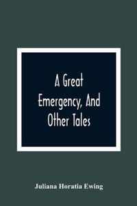 A Great Emergency, And Other Tales