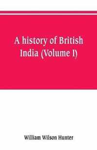 A history of British India (Volume I)