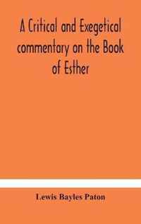 A critical and exegetical commentary on the Book of Esther