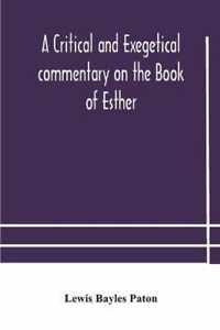 A critical and exegetical commentary on the Book of Esther