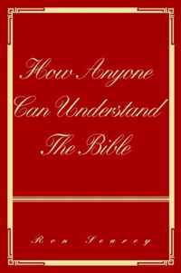 How Anyone Can Understand The Bible