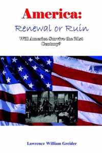 America: Renewal or Ruin Will America Survive the 21st Century?