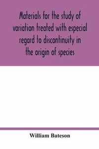 Materials for the study of variation treated with especial regard to discontinuity in the origin of species