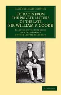 Extracts from the Private Letters of the Late Sir William F. Cooke