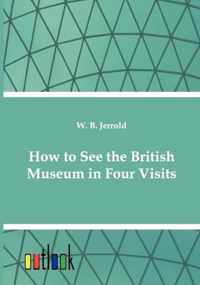 How to See the British Museum in Four Visits