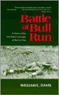 Battle at Bull Run: A History of the First Major Campaign of the Civil War