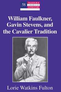 William Faulkner, Gavin Stevens, and the Cavalier Tradition