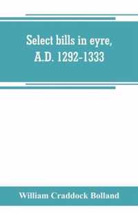 Select bills in eyre, A.D. 1292-1333