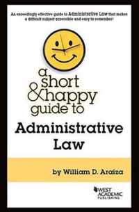 A Short & Happy Guide to Administrative Law