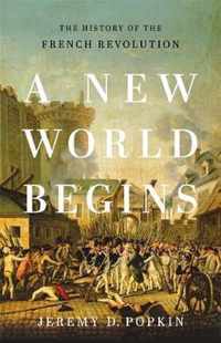 A New World Begins The History of the French Revolution