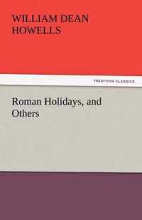 Roman Holidays, and Others