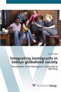 Integrating immigrants in todays globalized society